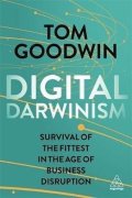 Goodwin Tom: Digital Darwinism : Survival of the Fittest in the Age of Business Disrupti