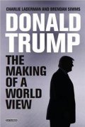 Simms Brendan: Donald Trump : The Making of a World View