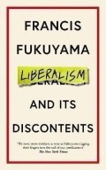 Fukuyama Francis: Liberalism and Its Discontents