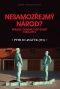 Hlaváček Petr: Nesamozřejmý národ? - Reflexe českého třicetiletí 1989-2019