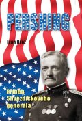 Brož Ivan: Pershing - Příběh 5hvězdičkového generála
