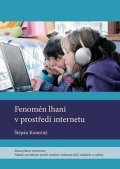Konečný Štěpán: Fenomén lhaní v prostředí internetu
