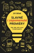 Bílek Jiří: Slavné i zapomenuté premiéry