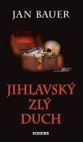 Bauer Jan: Jihlavský zlý duch