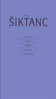 Šiktanc Karel: Dílo 9 - Na Knížecí, Horniny, Ubírati se, Opovážení, Z pozůstalosti