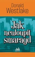 Westlake Donald E.: Jak neuloupit smaragd