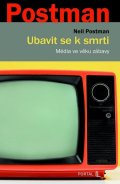 Postman Neil: Ubavit se k smrti - Média ve věku zábavy