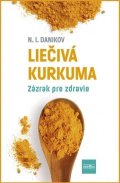 Danikov Nikolaj Illarionovič: Liečivá kurkuma - Zázrak pre zdravie (slovensky)