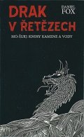 Fox Daniel: Drak v řetězech - Mo-šuej: Knihy kamene a vody 1