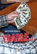 Bálek Jaroslav: TRABLE