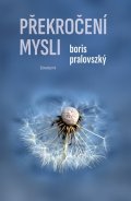 Pralovszký Boris: Překročení mysli