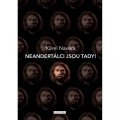 Naxera Karel: Neandertálci jsou tady!
