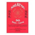 Rožnovják Libor: Shiatsu Do - Rojin/Lijang