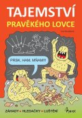 Nováková Iva: Tajemství pravěkého lovce - Záhady * Hledačky * Luštění