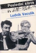 Vaculík Ludvík: Poslední slovo