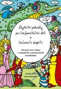 Kaliba Martin: Digitální pohádky pro (ne) poučitelné děti a (ne)znalé dospělé - Průvodce o