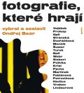 Bezr Ondřej: Fotografie, které hrají