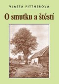 Pittnerová Vlasta: O smutku a štěstí