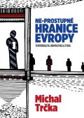 Trčka Michal: Ne-prostupné hranice Evropy