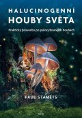 Stamets Paul: Halucinogenní houby světa