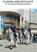 Gregor Dalibor: Starokladrubští koně ve službách jízdní policie