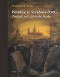 Kraus František R.: Povídky ze Svrabové čtvrti - Zmizelý svět židovské Prahy