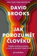 Brooks David: Jak porozumět člověku - Najděte skutečné pochopení a naučte se skutečně chá