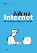 Vaněk Jiří: Jak na Internet - Na motivy stejnojmenného seriálu