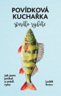 Švorc Luděk: Povídková kuchařka starého rybáře