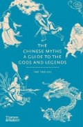 Tao Liu Tao: The Chinese Myths: A Guide to the Gods and Legends