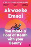 Emezi Akwaeke: You Made a Fool of Death With Your Beauty: A SUNDAY TIMES TOP FIVE BESTSELL