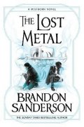 Sanderson Brandon: The Lost Metal: A Mistborn Novel