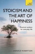 Robertson Donald: Stoicism and the Art of Happiness