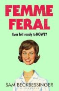Sam Beckbessinger: Femme Feral