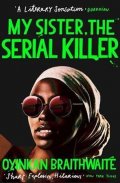 Braithwaiteová Oyinkan: My Sister, the Serial Killer