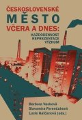 Ferenčuhová Slavomíra: Československé město včera a dnes: Každodennost – reprezentace – výzkum