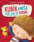 Kozłowska Katarzyna: Kubík a Míša vědí, jak se chovat