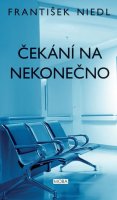Niedl František: Čekání na nekonečno