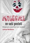 MacKenzie Jackson: Psychopat ve vaší posteli - Manipulace a psychický teror ve vztahu