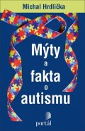 Hrdlička Michal: Mýty a fakta o autismu
