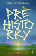 Procházková Valerie: Prehistorky