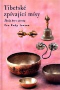 Jansen Eva Rudy: Tibetské zpívající mísy