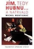 Montignac Michel: Jím, tedy hubnu... a natrvalo