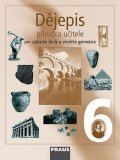 kolektiv autorů: Dějepis 6 pro ZŠ a víceletá gymnázia - Příručka učitele