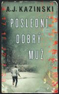 Kazinski A. J.: Poslední dobrý muž