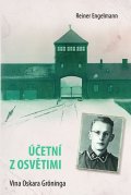 Engelmann Reiner: Účetní z Osvětimi - Vina Oskara Gröninga