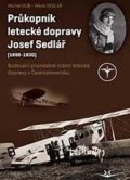 Dub Michal: Průkopník letecké dopravy Josef Sedlář