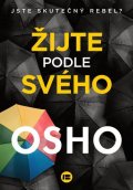 Osho: Žijte podle svého - Jste skutečný rebel?