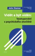 Steiner John: Vidět a být viděn - Vystupování z psychického útočiště