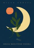 Grössl Milan: Krása rozlitého večera